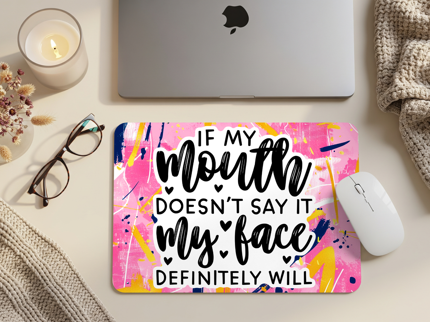 If My Mouth Doesn’t Say It Mouse Pad