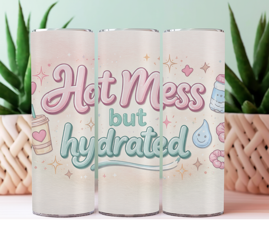 Hot mess but hydrated tumbler