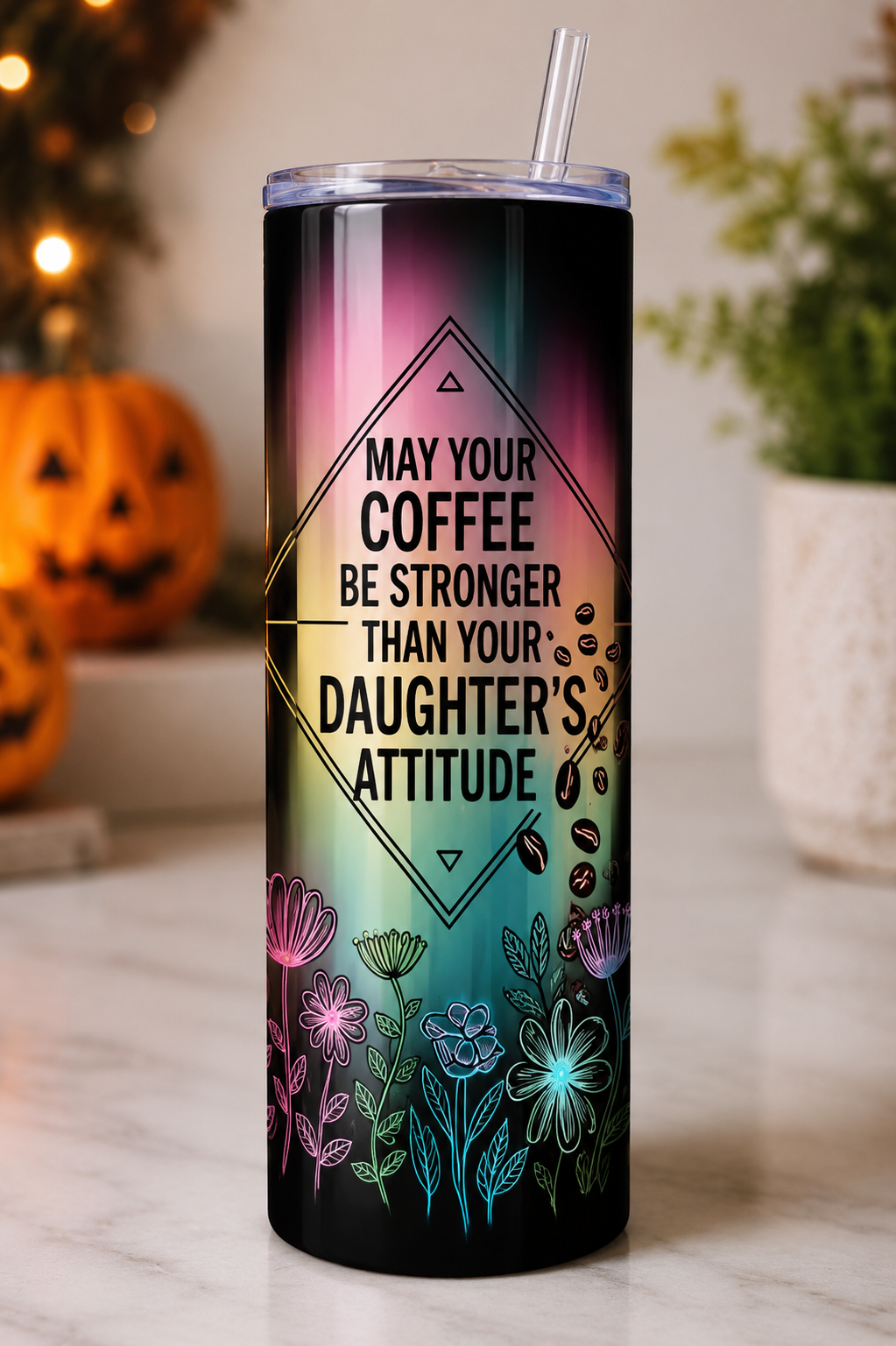 May Your Coffee Be Stronger Than Your Daughter’s Attitude Skinny Tumbler