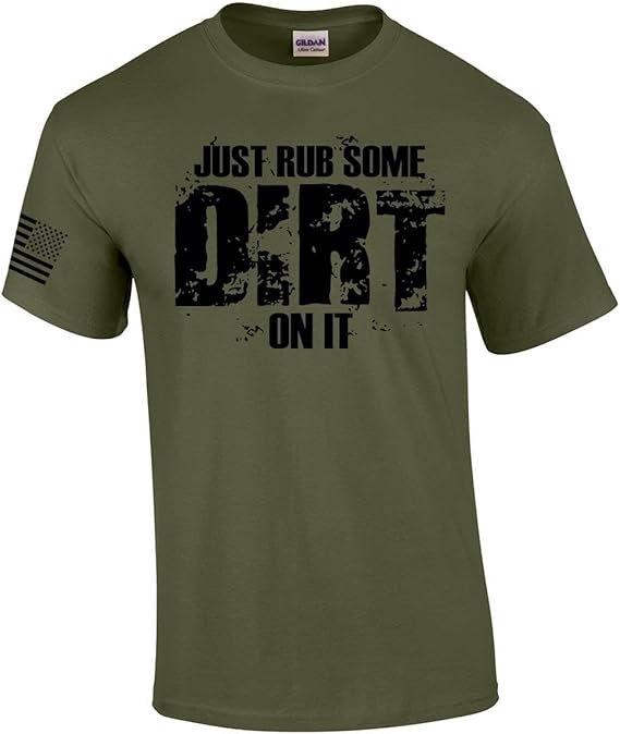 Just Rub Some Dirt On It Graphic T-Shirt