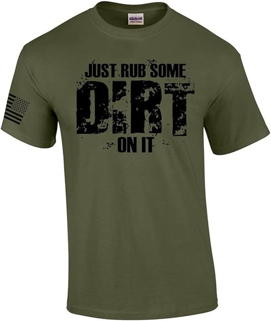 Just Rub Some Dirt On It Graphic T-Shirt
