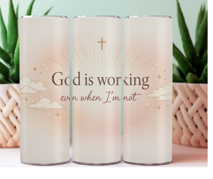 God is working even when I'm not tumbler