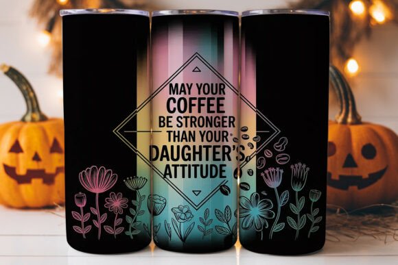 May Your Coffee Be Stronger Than Your Daughter’s Attitude Skinny Tumbler