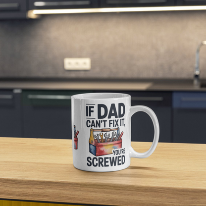 If Dad Can't Fix It, You're Screwed Mug