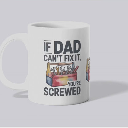 If Dad Can't Fix It, You're Screwed Mug