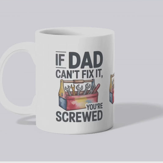 If Dad Can't Fix It, You're Screwed Mug